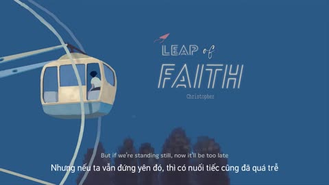 [Vietsub + Engsub] Christopher - Leap Of Faith _ Lyrics Video