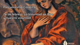 Precuaresma Católica - 24 de febrero: La Voluntad de Dios y nuestra voluntad. - Pbro. José Ansaldi