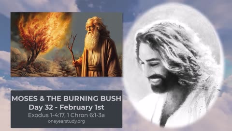 Moses and the Burning Bush - Day 32 - February 1st - One Year Bible