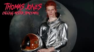 THOMAS JONES - CALLING MISTER SPACEMAN