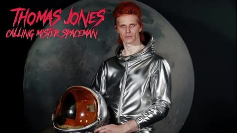 THOMAS JONES - CALLING MISTER SPACEMAN
