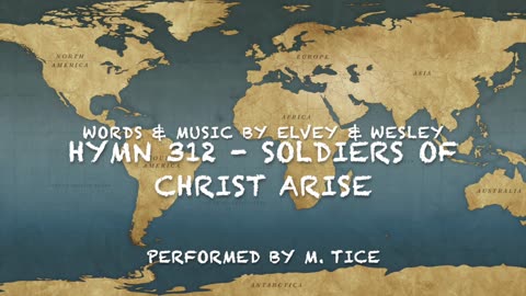 HYMN 312 - SOLDIERS OF CHRIST ARISE