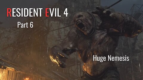 Resident Evil 4 Remake Part 6 - Huge Nemesis