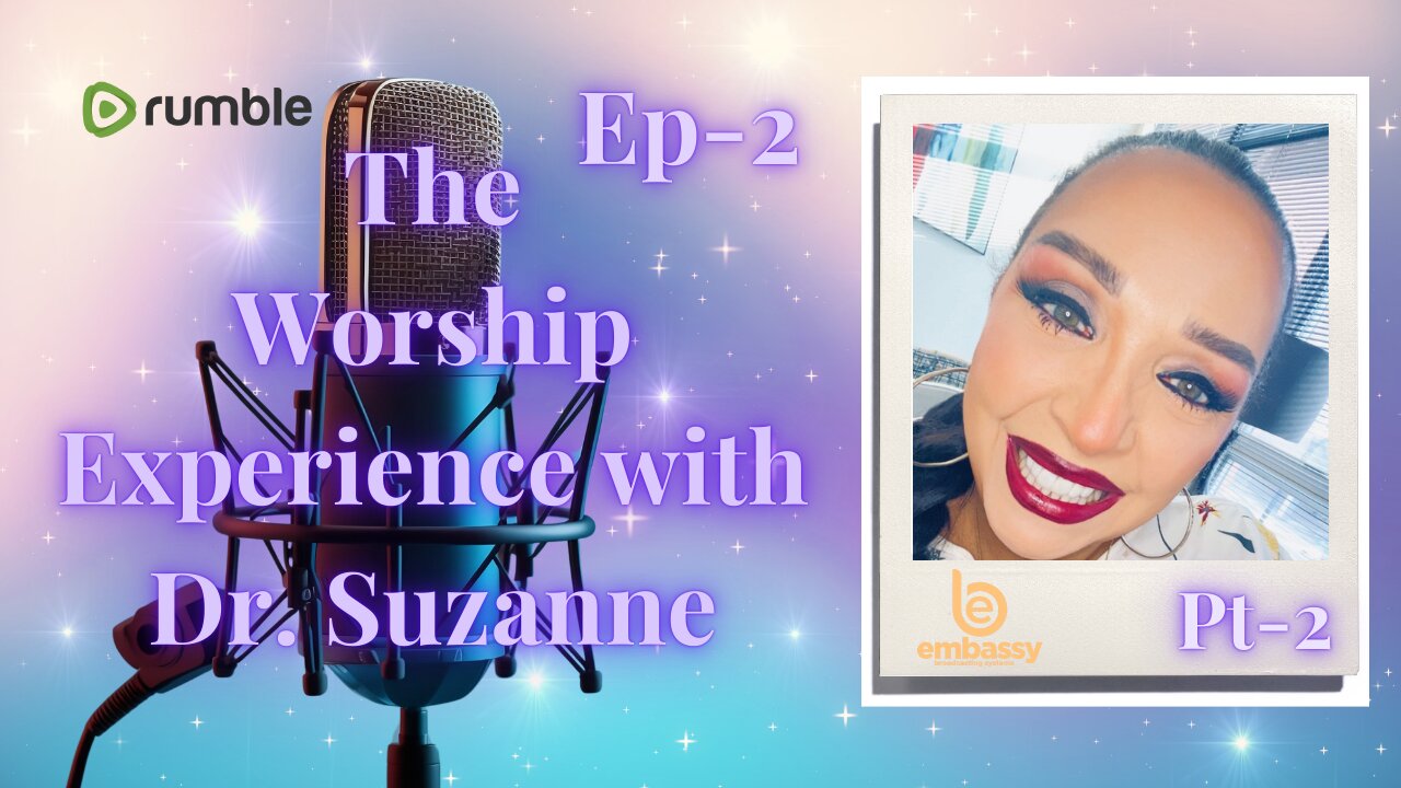 The Worship Experience with Dr. Suzanne (ep-2 / pt-2)