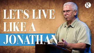 Let’s Live Like A Jonathan | 1 Samuel 13-14:23 | Randy Dyck