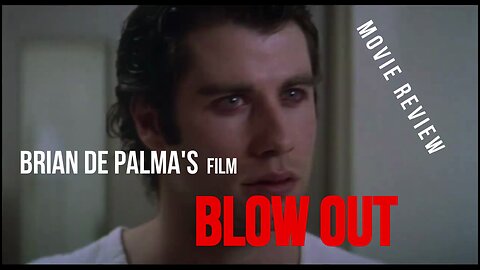 "BLOW OUT" - A BRIAN DE PALMA & JOHN TRAVOLTA MOVIE REVIEW