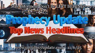 Prophecy Update Top News Headlines - (11/6/25)
