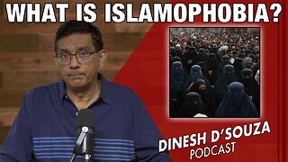 WHAT IS ISLAMOPHOBIA? Dinesh D’Souza Podcast Ep1198