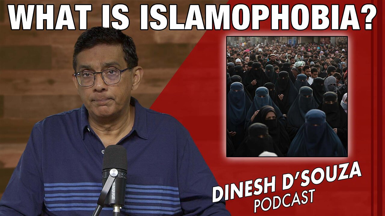 WHAT IS ISLAMOPHOBIA? Dinesh D’Souza Podcast Ep1198
