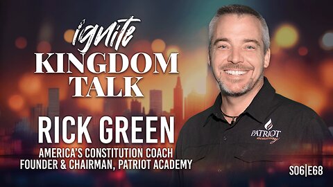 Biblical Citizenship & Courageous Leadership – Rick Green | Ignite Kingdom Talk S6E68