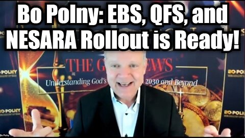 Bo Polny - EBS, QFS, and NESARA Rollout is Ready!