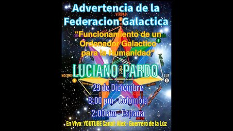 ADVERTENCIA DE LA FEDERACION GALACTICA / LUCIANO PARDO / StarSeeds & Beyond
