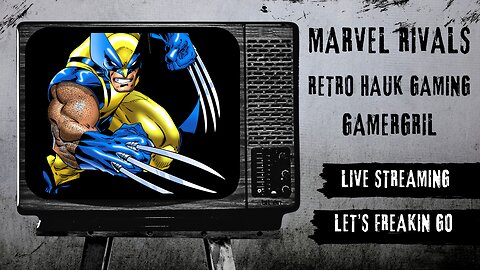 Live Marvel Rivals Monday: Retro Hauk Gaming/GamerGril: Let's Freakin Go!