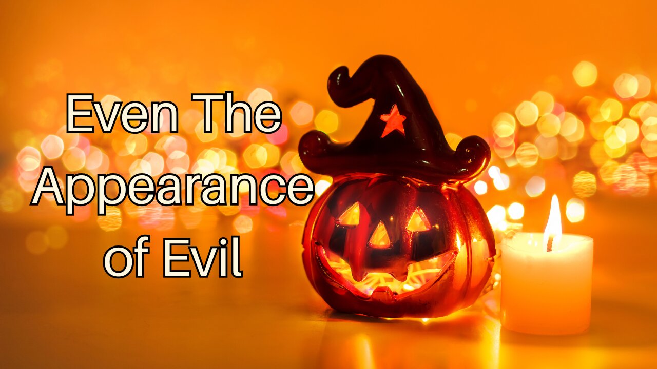 Even The Appearance of Evil