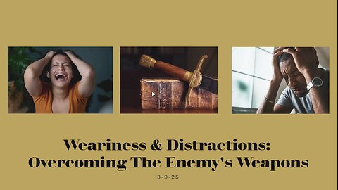 Weariness & Distraction: Overcoming the Enemy's Spiritual Weapons