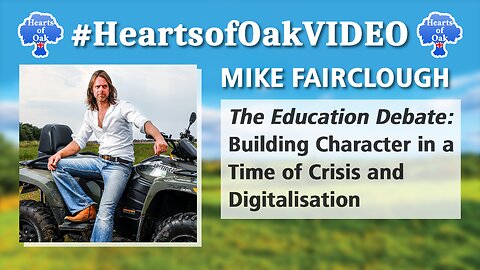 Mike Fairclough - The Education Debate: Building Character in a Time of Crisis and Digitalisation