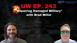 "Repairing Damaged Military" with Brad Miller | Unrestricted Warfare Ep. 243