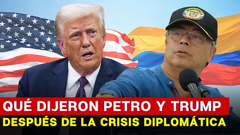 Qué dijeron PETRO Y TRUMP después del conflicto diplomático