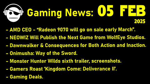 Gaming News | RX 9070 XT Launch | Neowiz | Dawnwalker | Capcom Showcase | Deals | 05 FEB 2025