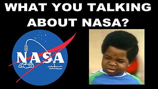 WHAT YOU TALKING ABOUT NASA?