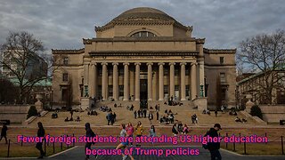 US colleges seeing fewer foreign students thanks to Trump Admin policies