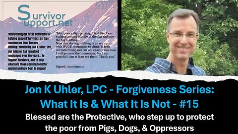 S2 EP185 -- Forgiveness Series #15 - Blessed Are The Protective, Who Step Up To Protect