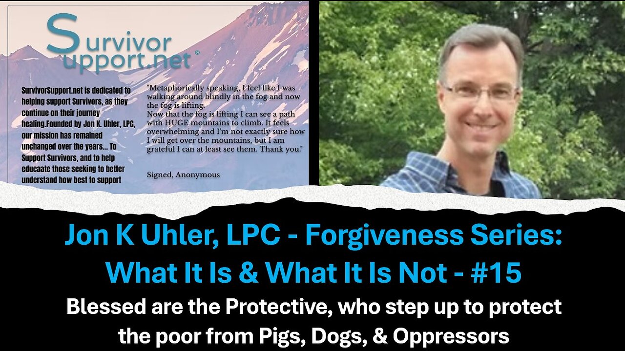 S2 EP185 -- Forgiveness Series #15 - Blessed Are The Protective, Who Step Up To Protect