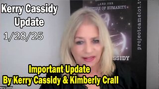 Kerry Cassidy Situation Update 01.28.25: "Important Update By Kerry Cassidy & Kimberly Crall"