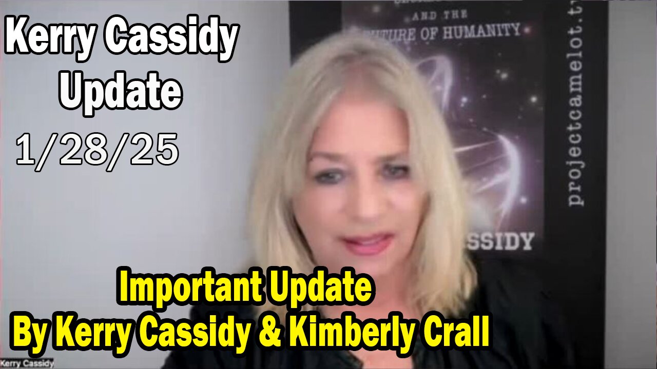 Kerry Cassidy Situation Update 01.28.25: "Important Update By Kerry Cassidy & Kimberly Crall"