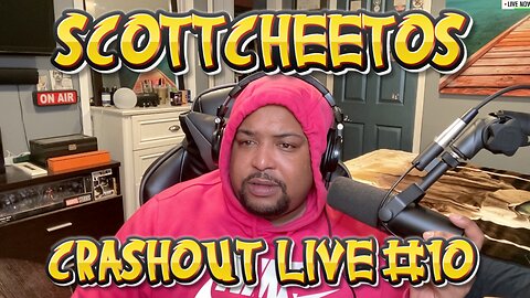 ScottCheetos: Crashout LIVE #10