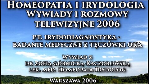 HOMEOPATIA I IRYDOLOGIA. WYWIADY I ROZMOWY TELEWIZYJNE. IRYDODIAGNOSTYKA - BADANIE MEDYCZNE Z TĘĆZÓWKI OKA.