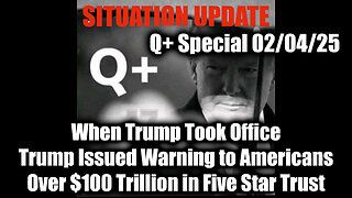 Situation Update 2.4.25 - When Trump Took Office Trump Issued Warning to Americans