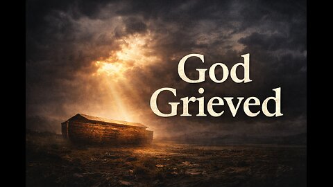 Genesis 6 — God’s Grief, Judgment, and the Grace Found in Noah