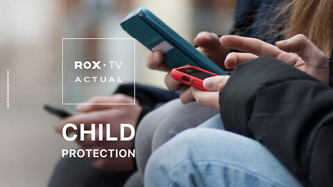 ROX• TV | EU pushes major digital platforms to explain how they’re protecting children online