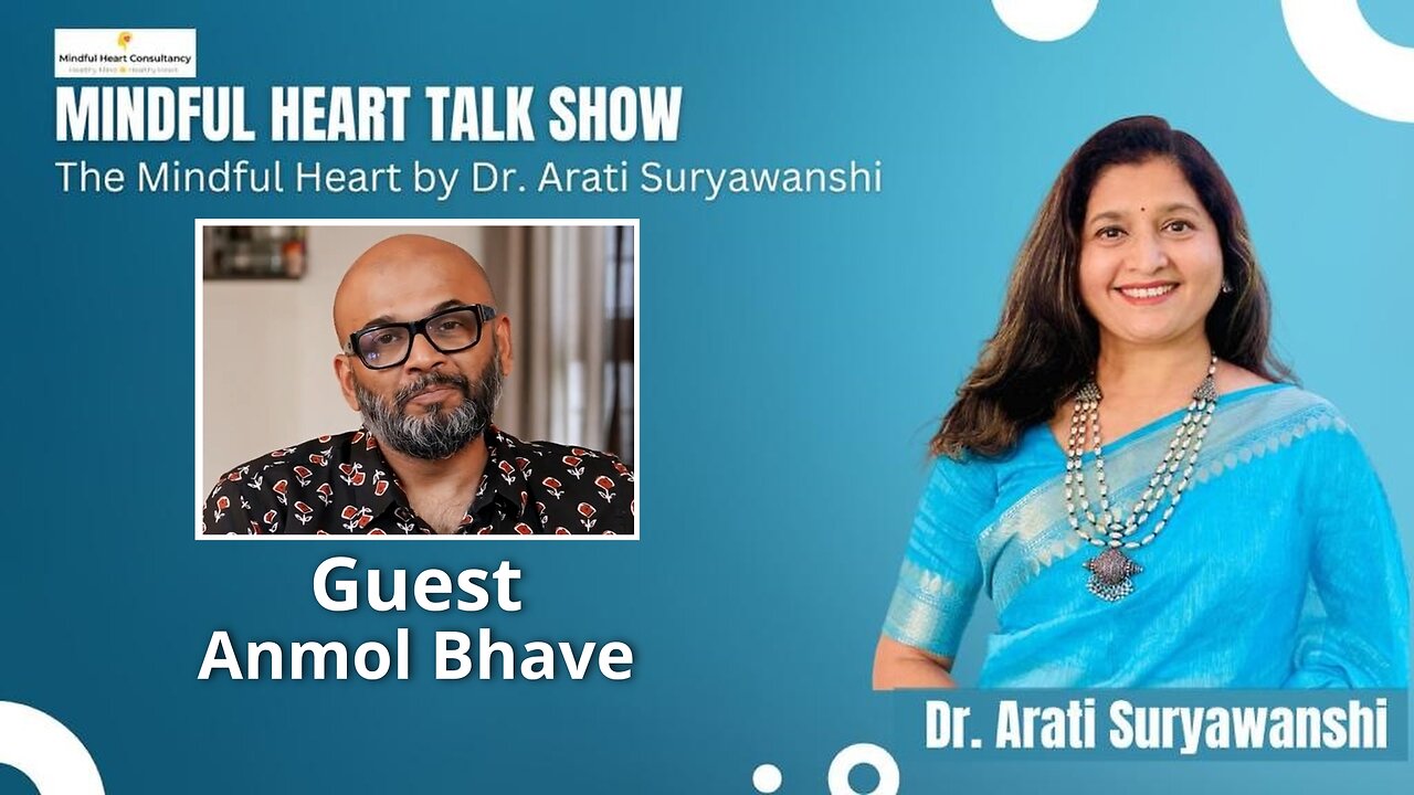 Mindful Heart - Anmol Bhave Interviewed by Dr. Arati Suryawanshi