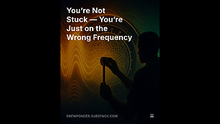 You’re Not Stuck — You’re Just on the Wrong Frequency