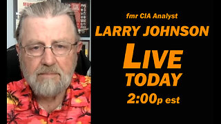 fmr CIA Analyst LARRY JOHNSON LIVE Today 2:00p est
