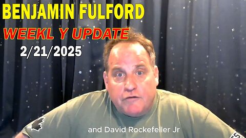 Benjamin Fulford Full Report Update February 21, 2025 - Benjamin Fulford Q&A Video