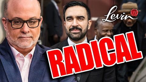 Mark Levin Exposes New York’s Radical Coalition Behind Zohran Mamdani