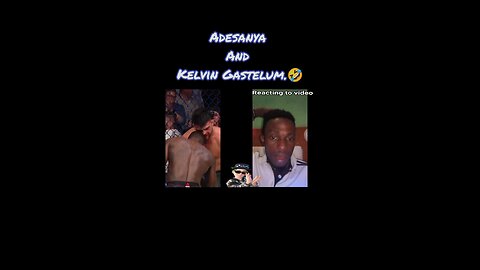 Adesanya and Kelvin Gastelum.🤣🥊