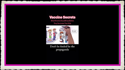 Vaccine Secrets - What parents should know before they Vaccinate their Kids