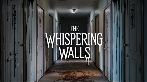 The Whispering Walls!!!
