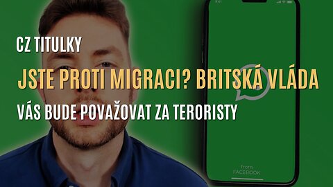 Britská vláda chce označovat „proti-imigrační” názory za terorismus (CZ TITULKY)