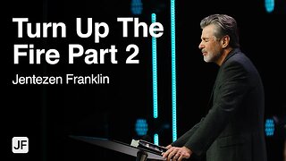 Turn Up The Fire Part 2 | Jentezen Franklin