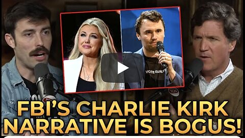 Ian Carroll x Tucker Carlson ~ BASH the FBI's Bogus Charlie Kirk Assassination Narrative