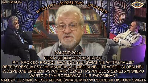 FILM Z STUDIA VTV 2021 ROKU P.T. ''KROK DO PRZODU, DWA DO TYŁU, ŚWIAT NIE WYTRZYMUJE'' NALEZY UCZYNIĆ NIEŚWIADOME ŚWIADOMYM W REGRESJI HISTORII ŚWIATA.