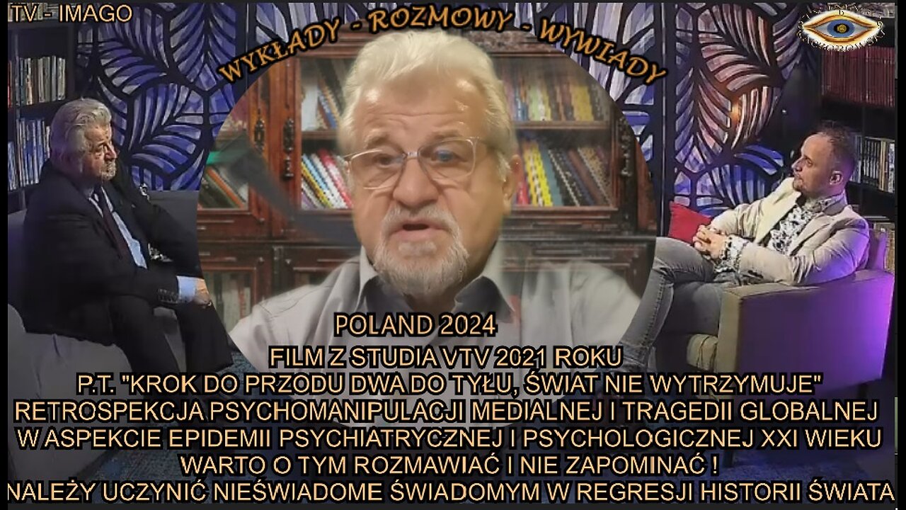 FILM Z STUDIA VTV 2021 ROKU P.T. ''KROK DO PRZODU, DWA DO TYŁU, ŚWIAT NIE WYTRZYMUJE'' NALEZY UCZYNIĆ NIEŚWIADOME ŚWIADOMYM W REGRESJI HISTORII ŚWIATA.