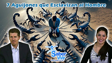 7 Aguijones que Esclavizan al Hombre - Saber Vivir