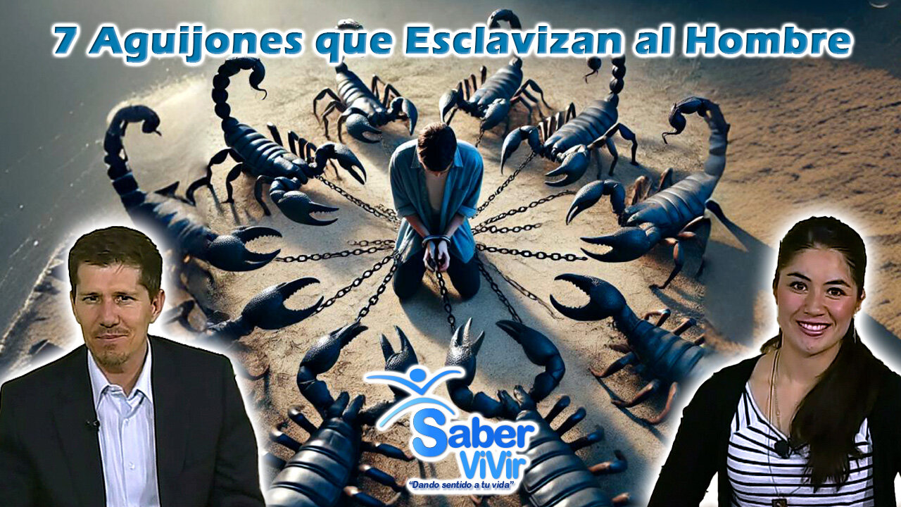 7 Aguijones que Esclavizan al Hombre - Saber Vivir