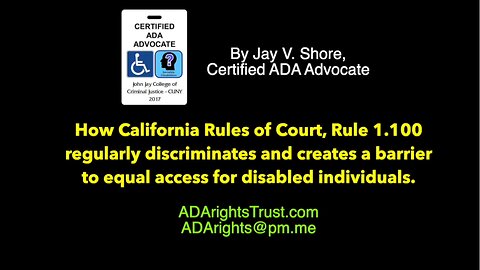 California Rules of Court Rule 1.100 is DESIGNED to circumvent the ADA